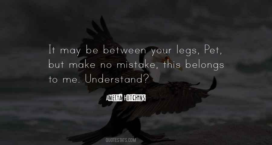 Between Your Legs Quotes #468825