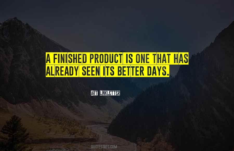 Have Seen Better Days Quotes #379705
