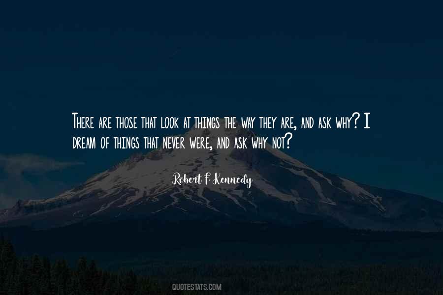I Ask Why Not Quotes #1091622