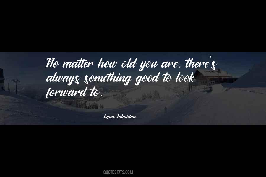 No Matter How You Look Quotes #1272395