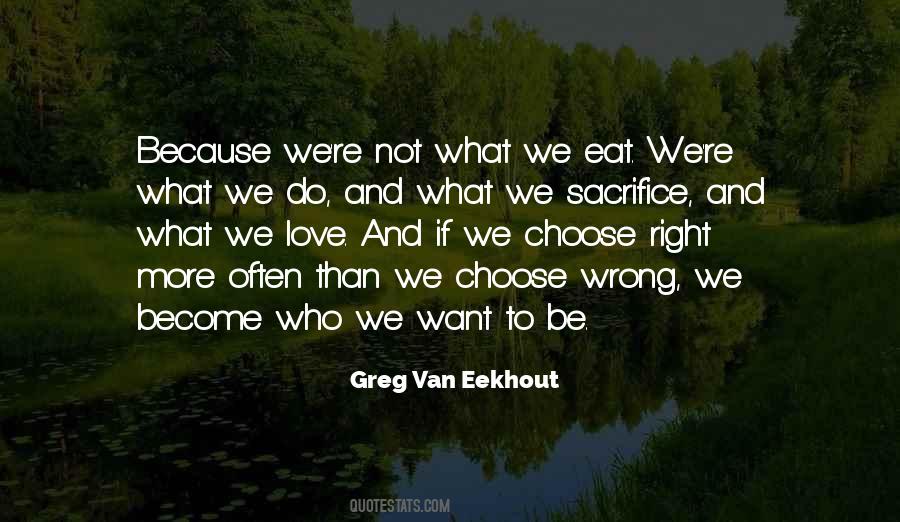 We Become What We Love Quotes #1766631