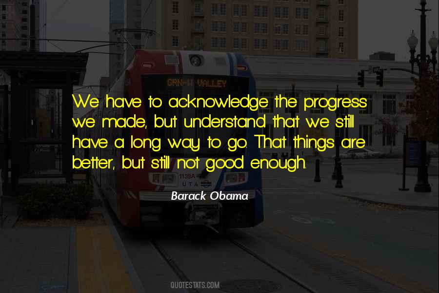 We Still Have A Long Way To Go Quotes #349654