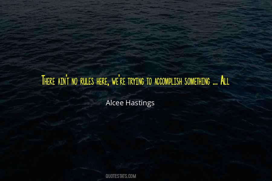Trying To Accomplish Something Quotes #1480919