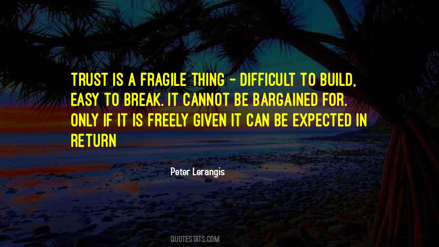Trust Is A Fragile Thing Quotes #1448681