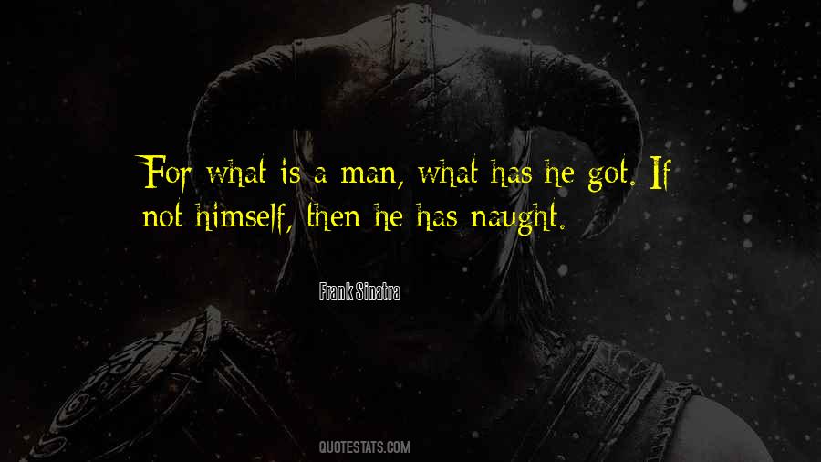 What Is A Man Quotes #336042