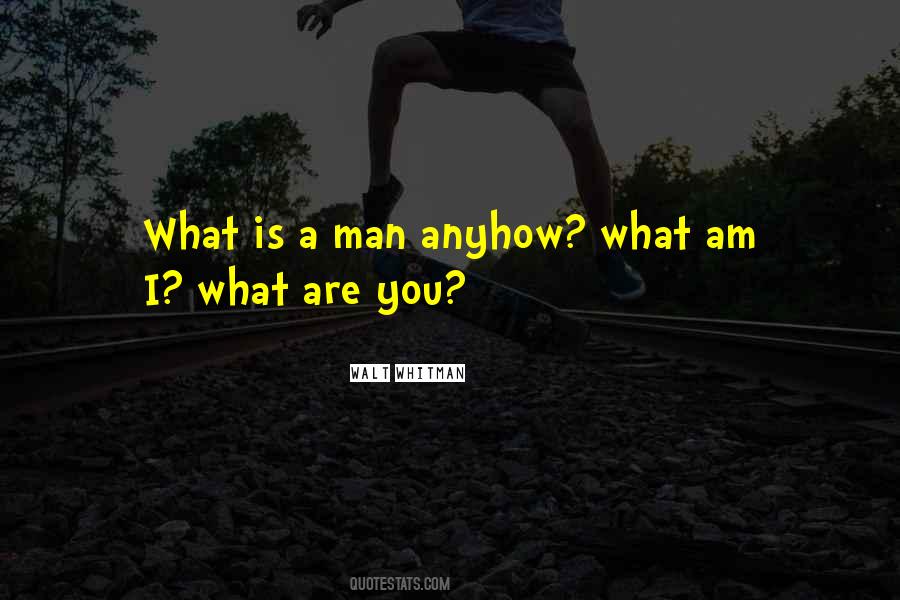 What Is A Man Quotes #957518
