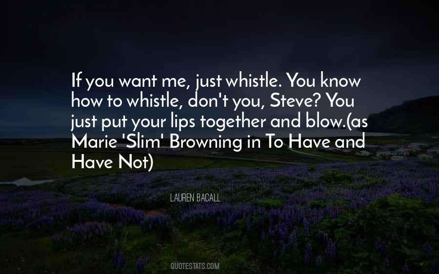 You Know How To Whistle Quotes #1435154