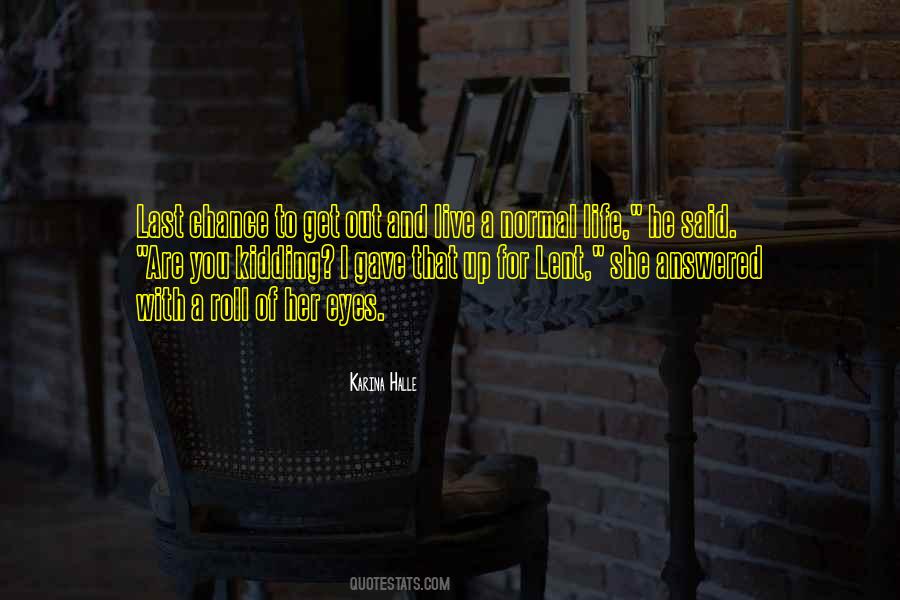 Live A Normal Life Quotes #1645767