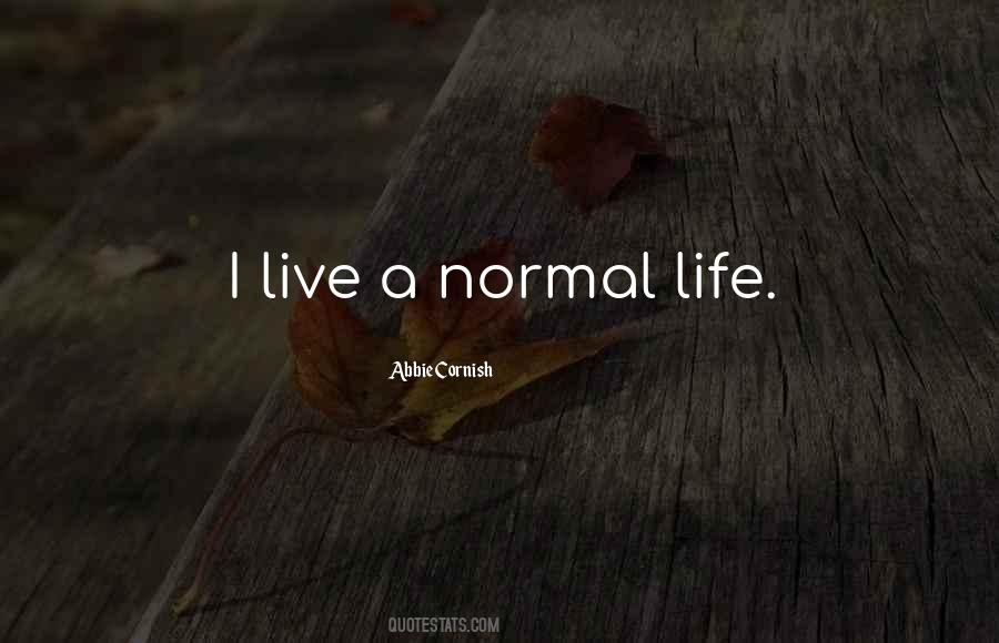 Live A Normal Life Quotes #64518