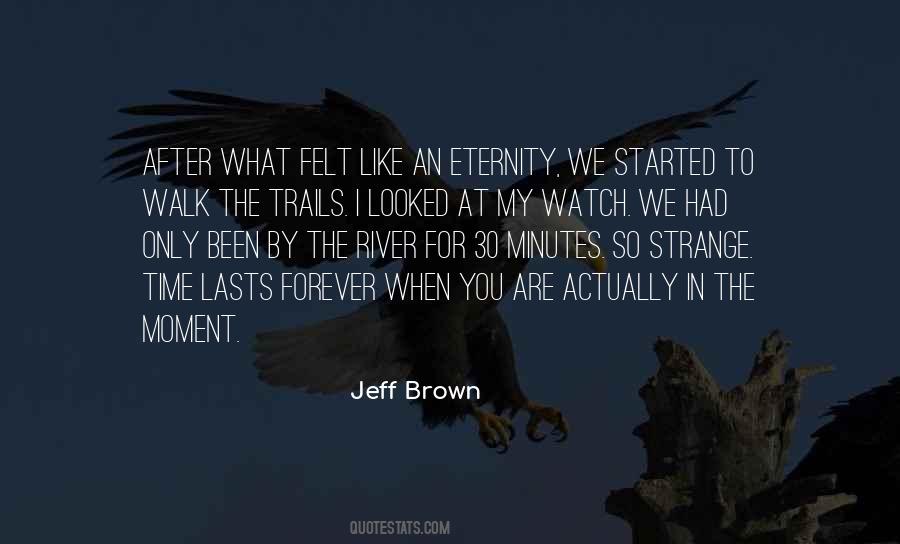 Walk By The River Quotes #791578