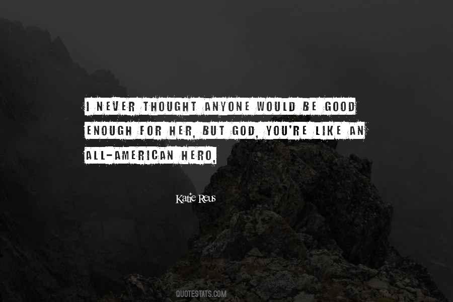 Never Be Good Enough For You Quotes #568494