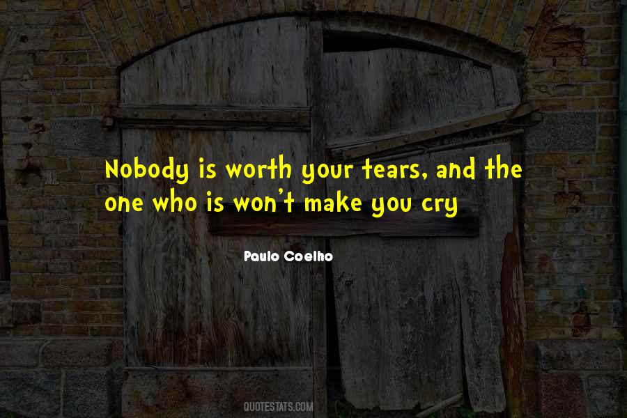 Nobody Is Worth Your Tears Quotes #1770636