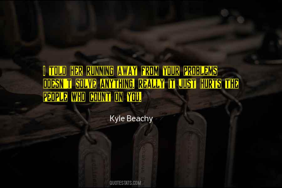 Running Away From My Problems Quotes #731137
