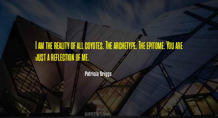You Are A Reflection Of Me Quotes #1675770