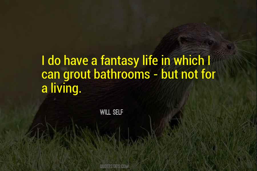 Living A Fantasy Life Quotes #1759984