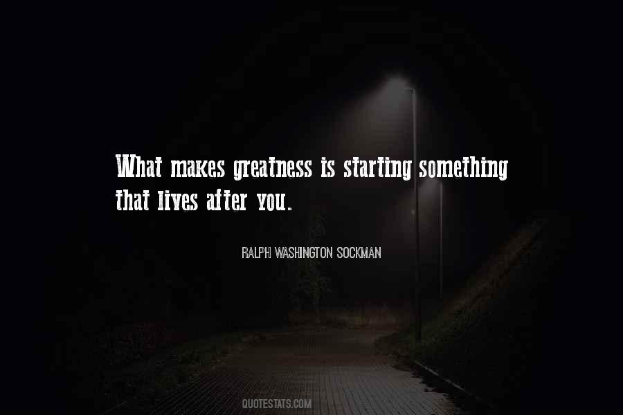 What Is Greatness Quotes #1233172