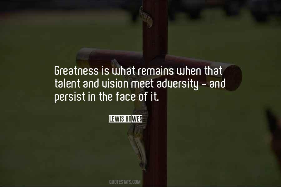 What Is Greatness Quotes #289788