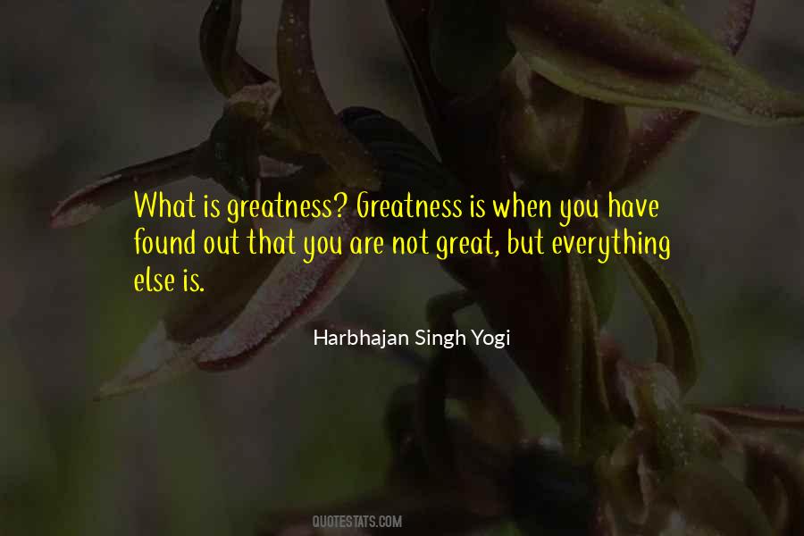 What Is Greatness Quotes #918217