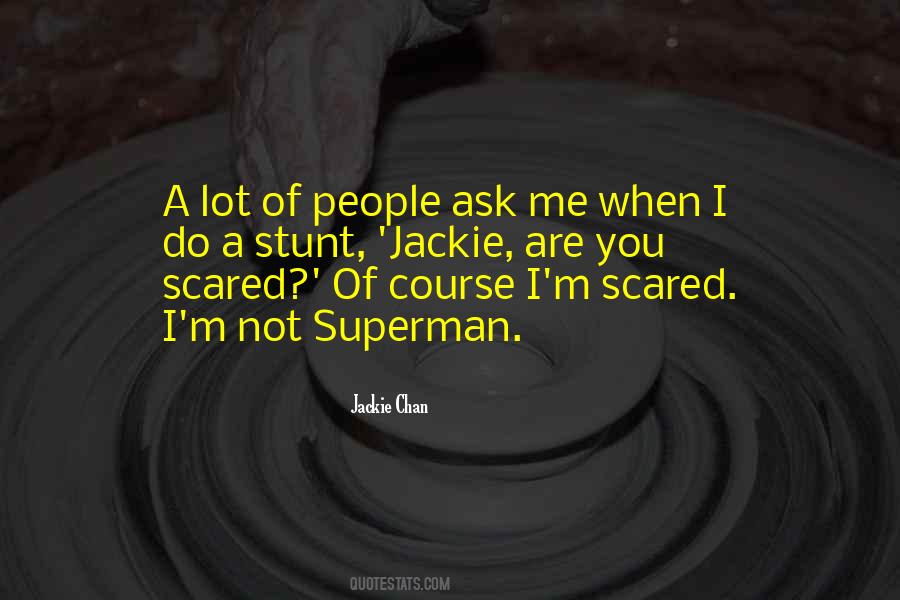 Quotes About You Are Scared #200859