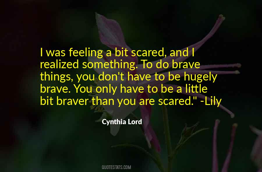 Quotes About You Are Scared #442087