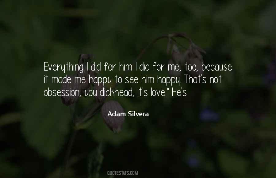 He Made Me Happy Quotes #1467960