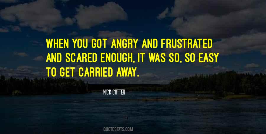 Frustrated And Angry Quotes #1285372