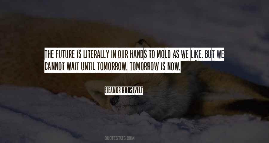Our Future Is In Our Hands Quotes #1114252
