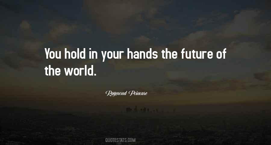 Our Future Is In Our Hands Quotes #233486