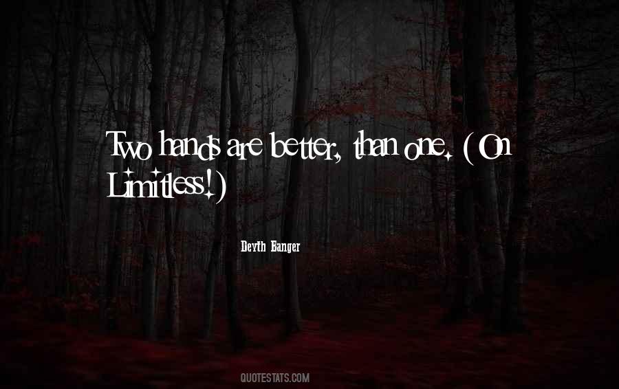 Two Hands Are Better Than One Quotes #1036962