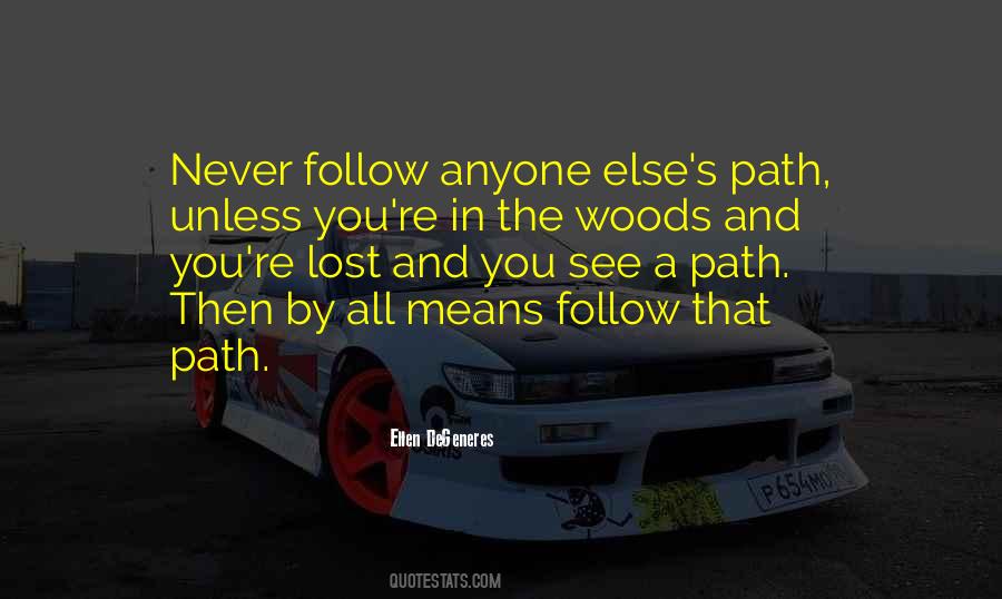 Never Follow Anyone Quotes #299065