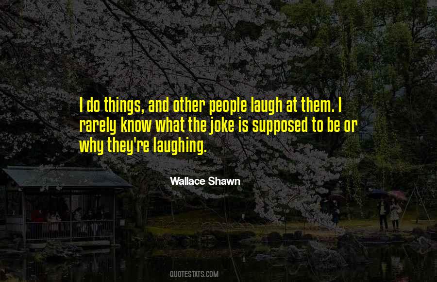 I Laugh At Them Quotes #1644087