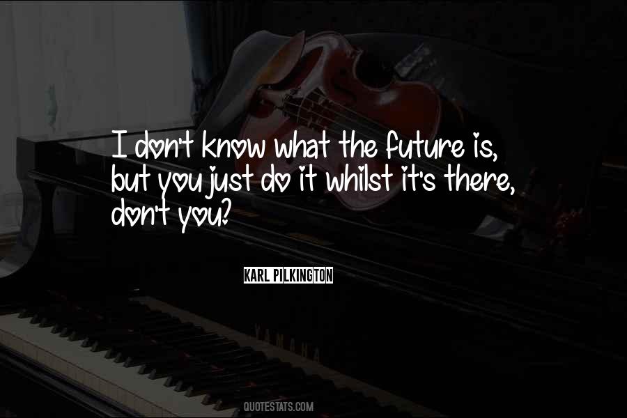 I Know What You Do Quotes #207411