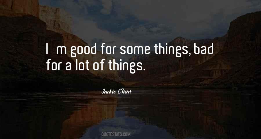 Good Things Bad Things Quotes #43581
