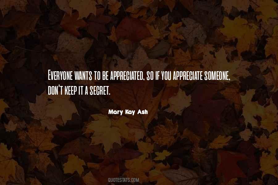 Everyone Wants To Be Appreciated Quotes #1196671