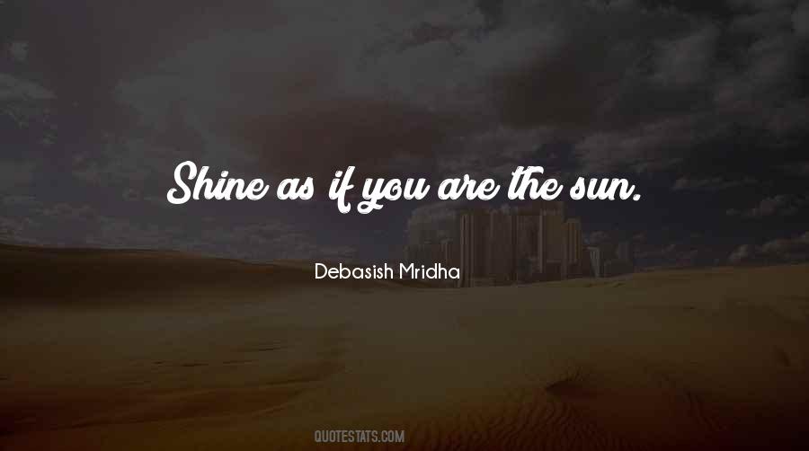 If You Want To Shine Like The Sun Quotes #1311545