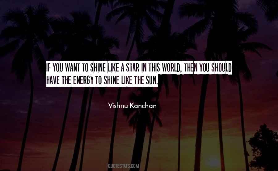 If You Want To Shine Like The Sun Quotes #732723