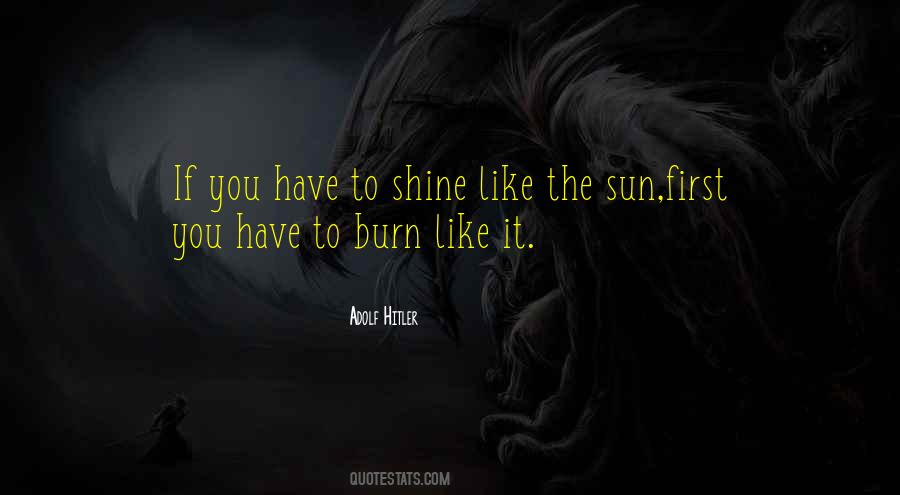 If You Want To Shine Like The Sun Quotes #925822