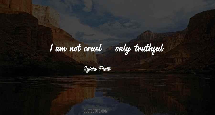 I Am Not Cruel Quotes #131643