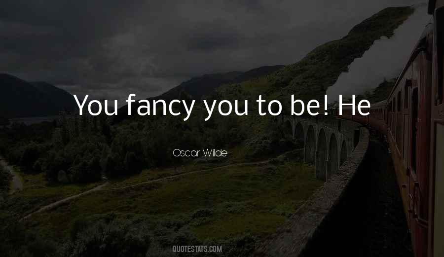 Fancy You Quotes #1672071