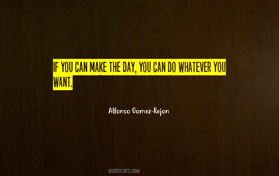 You Can Do Whatever You Want Quotes #260320