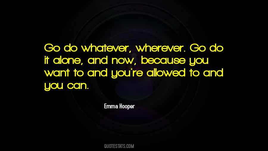 You Can Do Whatever You Want Quotes #460934