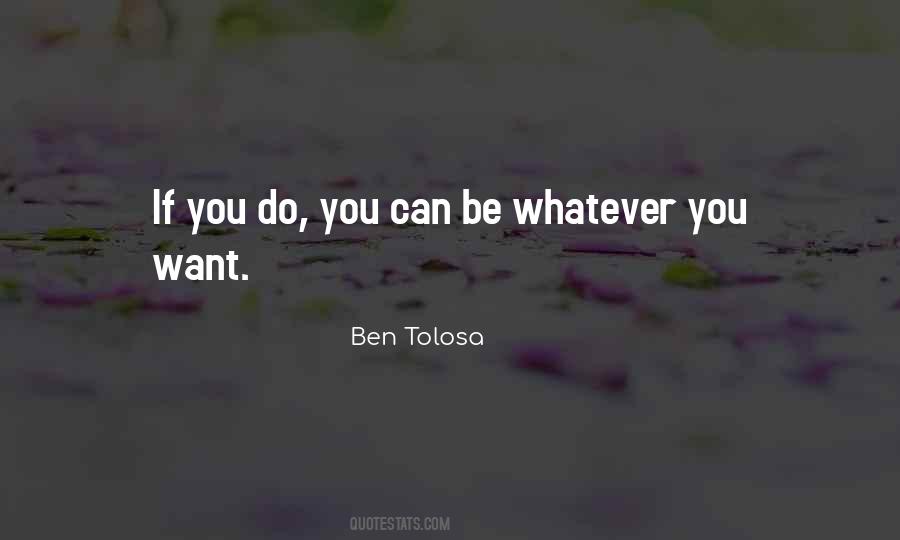 You Can Do Whatever You Want Quotes #564441