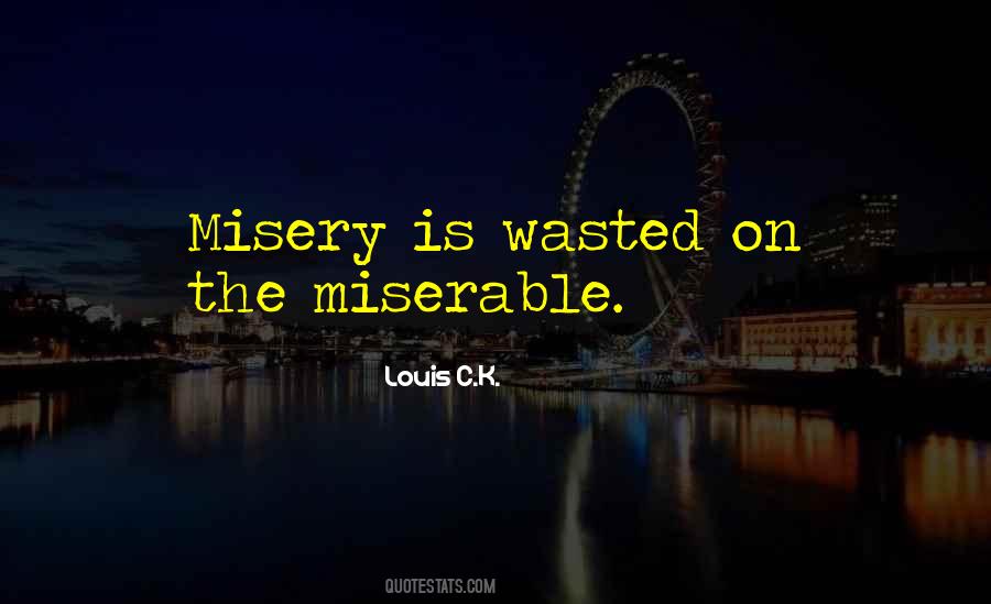 Life Is Misery Quotes #1378451