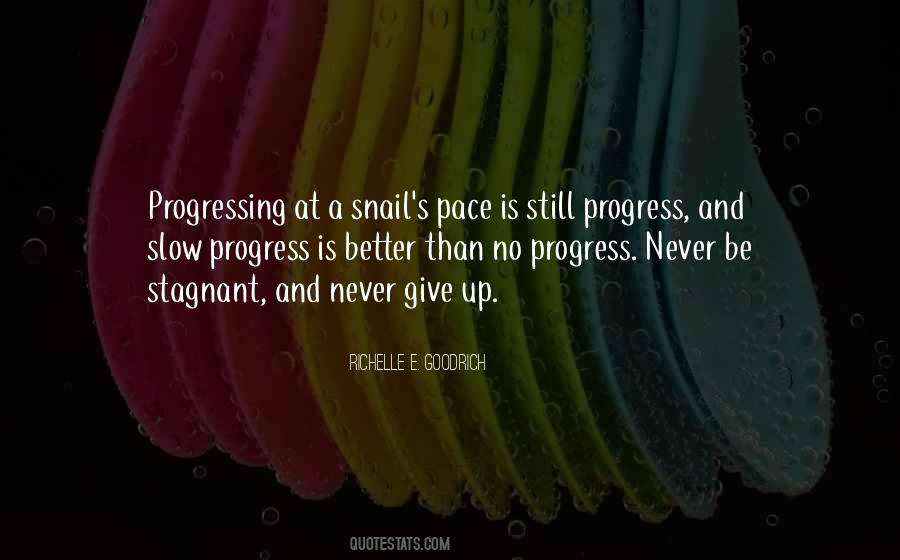 Slow Progress Is Better Than No Progress Quotes #198840