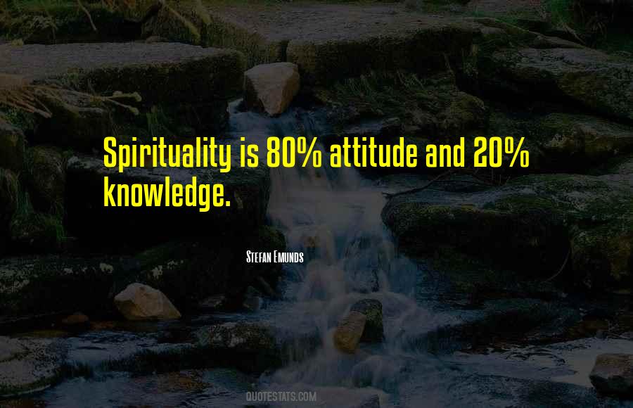 Knowledge Attitude Quotes #1246877