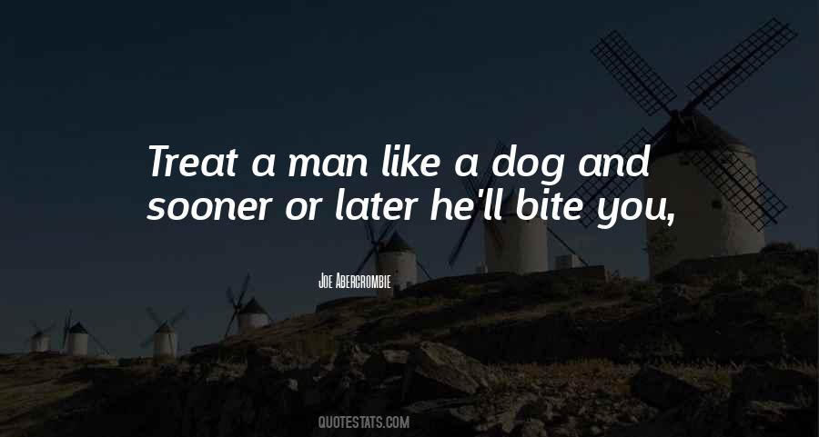 Treat A Man Like A Dog Quotes #61320