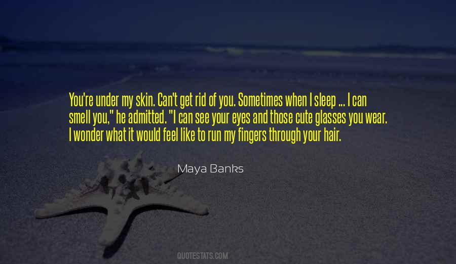 Run My Fingers Through Your Hair Quotes #1528661