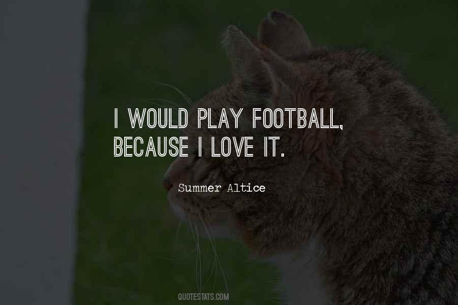 Love To Play Football Quotes #1147813