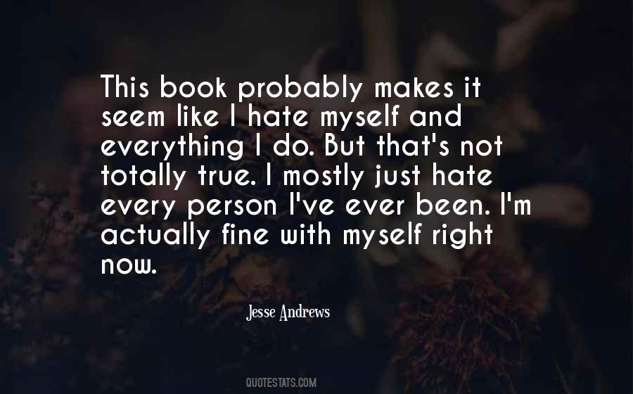 I Hate Myself Right Now Quotes #112334