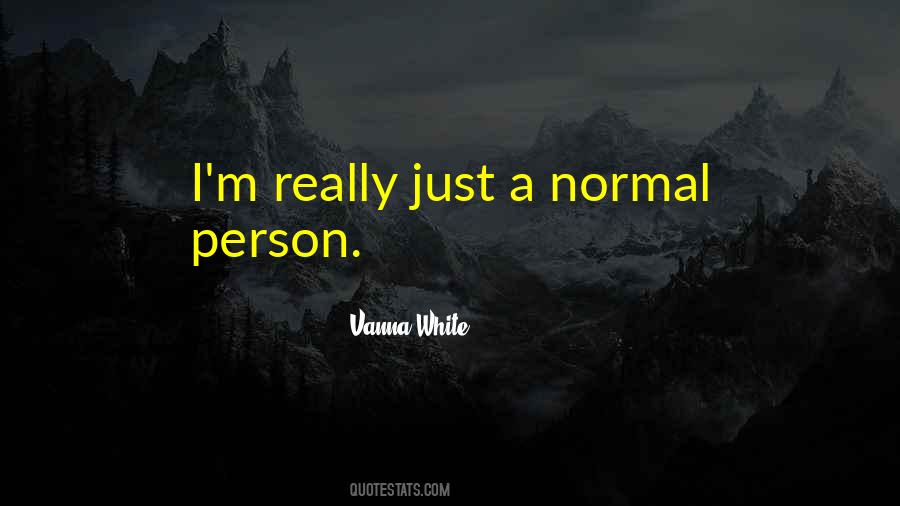 I Am Not A Normal Person Quotes #29745